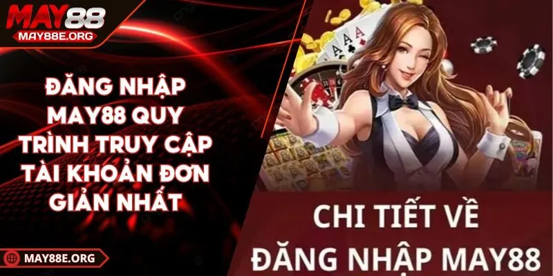 Đăng Nhập MAY88 Quy Trình Truy Cập Tài Khoản Đơn Giản Nhất