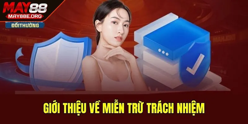 Mục đích cần biết trong chính sách miễn trừ trách nhiệm MAY88