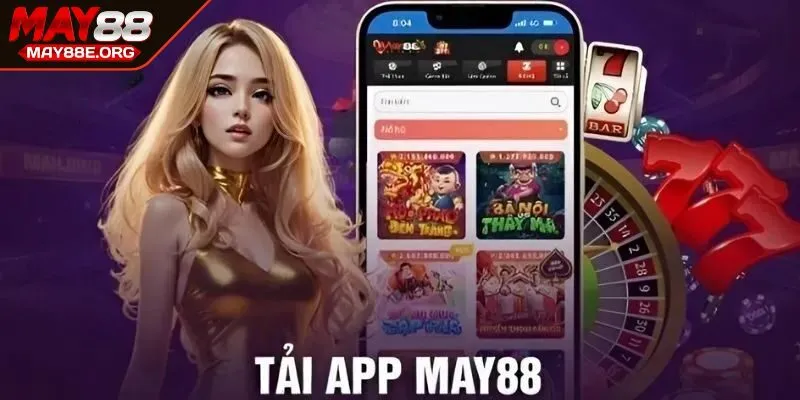 Những lợi ích khi thực hiện tải app MAY88